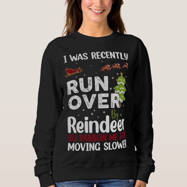 Sweatshirt J'Ai Été Récemment Renversé Par Un Noël De Rinder, (Devant)