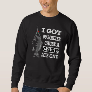 Sweatshirt J'Ai Eu 99 Boilies Cause Un Carp Ate Un Jurassique