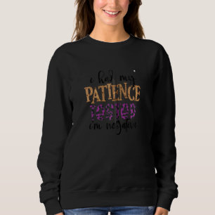 Sweatshirt J'Ai Fait Tester Ma Patience, J'Ai Été Négatif Et