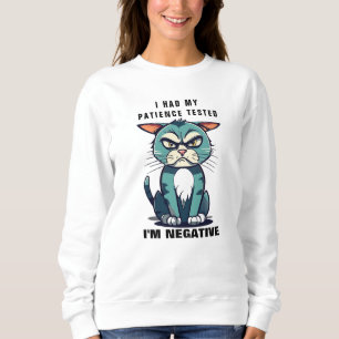 Sweatshirt J'Ai Fait Tester Ma Patience, Je Suis Négatif, Drô
