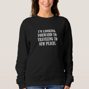 Sweatshirt J'Ai Hâte De Voyager Dans De Nouveaux Lieux 1