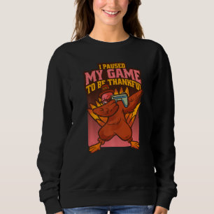 Sweatshirt J'Ai Interrompu Mon Jeu Pour Être Remercié Dabbing