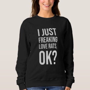 Sweatshirt J'Ai Juste Freaking Love Rats Ok - Rat Face