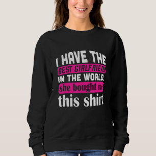 Sweatshirt J'Ai La Meilleure Citation De Petite Amie Pour Pet