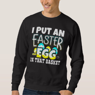 Sweatshirt J'Ai Mis Un Oeuf De Pâques Dans Ce Panier Grossess