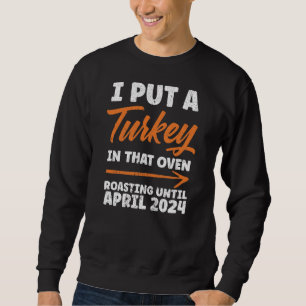 Sweatshirt J'Ai Mis Une Turquie Dans Ce Four 2024 Mignonne Th