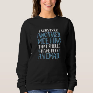 Sweatshirt J'ai survécu à une autre réunion