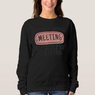 Sweatshirt J'Ai Survécu À Une Autre Réunion Employé Employé D