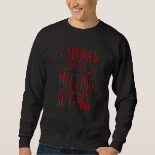 Sweatshirt J'ai survécu à une réunion qui aurait dû être un c