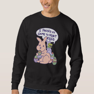 Sweatshirt J'Ai Suspendu Mon Jeu À La Chasse Aux Oeufs Rex Bu