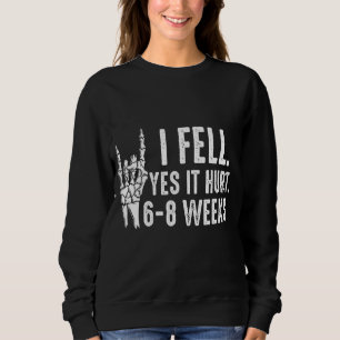 Sweatshirt J'Ai Tiré Oui Cela A Blessé 6 8 Semaines Fracture