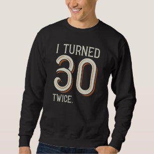Sweatshirt J'Ai Tourné 30 Fois Deux Fois