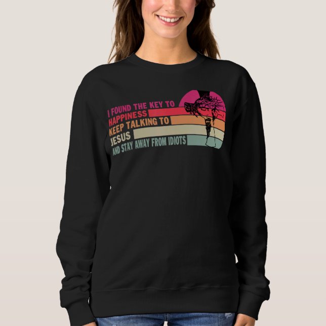 Sweatshirt J'Ai Trouvé La Clé Du Bonheur Continuer À Parler À (Devant)