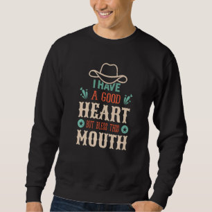 Sweatshirt J'ai un bon cœur mais bénissez cette bouche Attitu