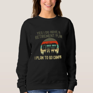 Sweatshirt J'Ai Un Régime De Retraite À Faire Du Camping