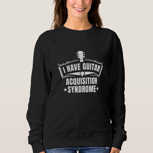 Sweatshirt J'Ai Un Syndrome D'Acquisition De Guitare (Devant)