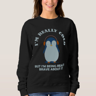 Sweatshirt J'ai vraiment froid mais je suis vraiment courageu