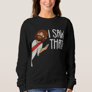 Sweatshirt J'Ai Vu Que Jésus Noël Mème Drôle Religieux Ch