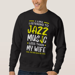 Sweatshirt J'Aime Écouter De La Musique Jazz Moins Que Ma Fem