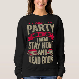 Sweatshirt J'Aime Faire La Fête Et Par Partie Je Veux Dire Re