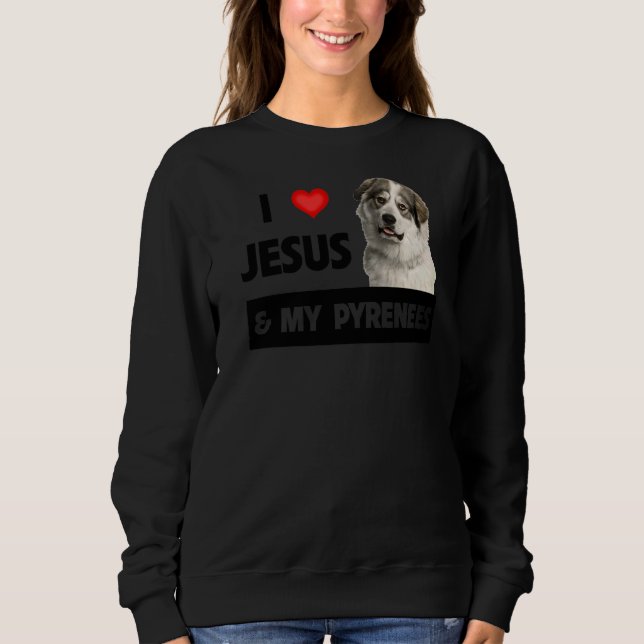 Sweatshirt J'Aime Jésus Et Mes Grands Pyrénées Chien Maman Pa (Devant)