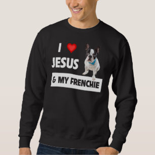Sweatshirt J'Aime Jésus & Mon Français Chien Maman Et Papa Fr