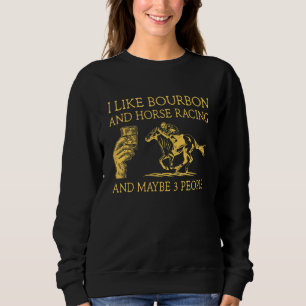 Sweatshirt J'Aime La Course De Bourbon Et De Cheval Et Peut-Ê