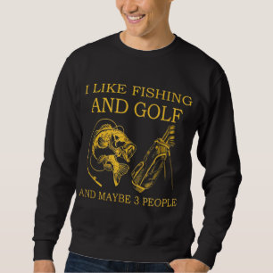 Sweatshirt J'Aime La Pêche Et Le Golf Et Peut-Être 3 Personne