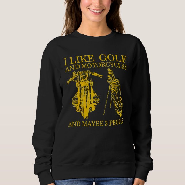 Sweatshirt J'Aime Le Golf Et Les Motos Et Peut-Être 3 Personn (Devant)