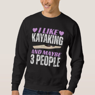 Sweatshirt j'aime le kayak et peut-être 3 personnes