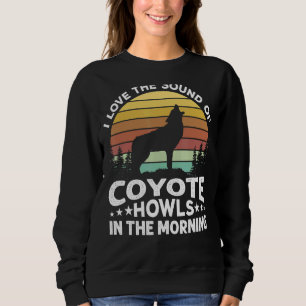 Sweatshirt J'Aime Le Son De Coyote Howls Dans La Matinée Yo