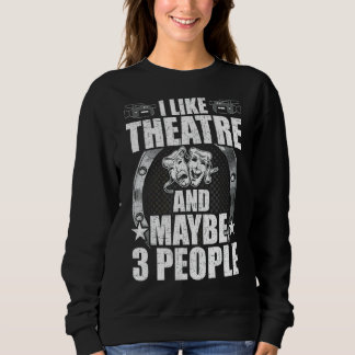 Sweatshirt J'Aime Le Théâtre Et Peut-Être 3 Personnes Actrice