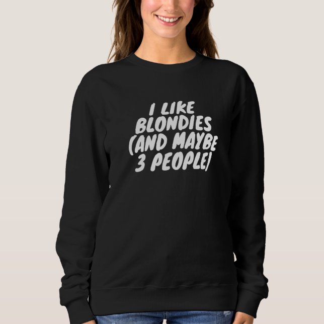 Sweatshirt J'Aime Les Blondies Et Peut-Être 3 Personnes (Devant)