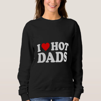 Sweatshirt J'Aime Les Dads Chauds J'Aime Les Dads Chauds Coeu