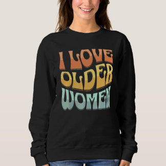 Sweatshirt J'aime les femmes plus âgées Cœur Mères chaudes St