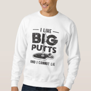 Sweatshirt J'Aime Les Gros Putts Et Je Ne Peux Pas Mentir Gol