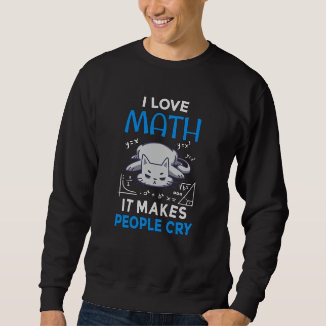 Sweatshirt J'Aime Les Maths Ça Fait Pleurer Les Gens (Devant)