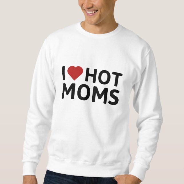 Sweatshirt J'Aime Les Moms Chaudes (Devant)