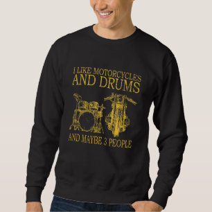Sweatshirt J'Aime Les Motos Et Les Tambours Et Peut-Être 3 Pe