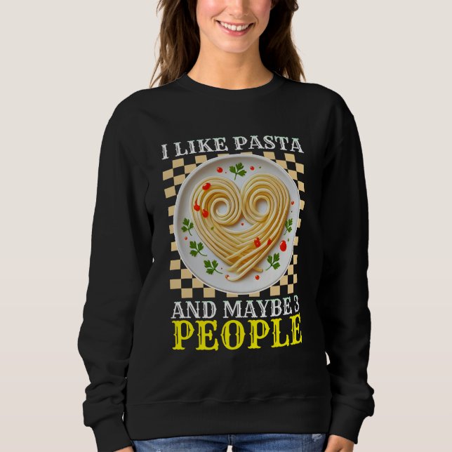 Sweatshirt j'aime les pâtes et peut-être 3 personnes (Devant)