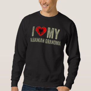 Sweatshirt J'Aime Ma grand-mère albanaise Albanie Famille Dra