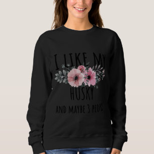 Sweatshirt J'Aime Mon Husky Et Peut-Être 3 Autres Personnes