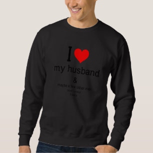 Sweatshirt J'Aime Mon Mari Et Peut-Être Quelques Autres Homme