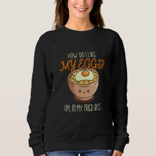 Sweatshirt J'aime mon œuf dans mon riz frit qui cuisine du ri