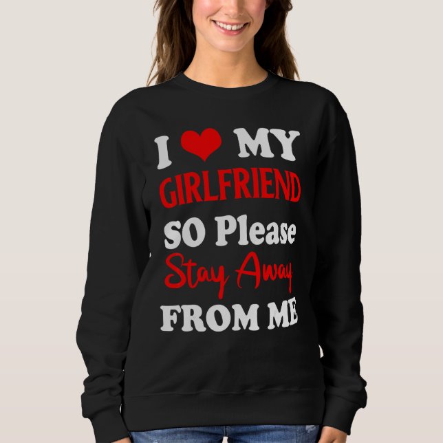 Sweatshirt J'Aime Mon Petit-Ami Alors S'Il Vous Plaît Restez  (Devant)