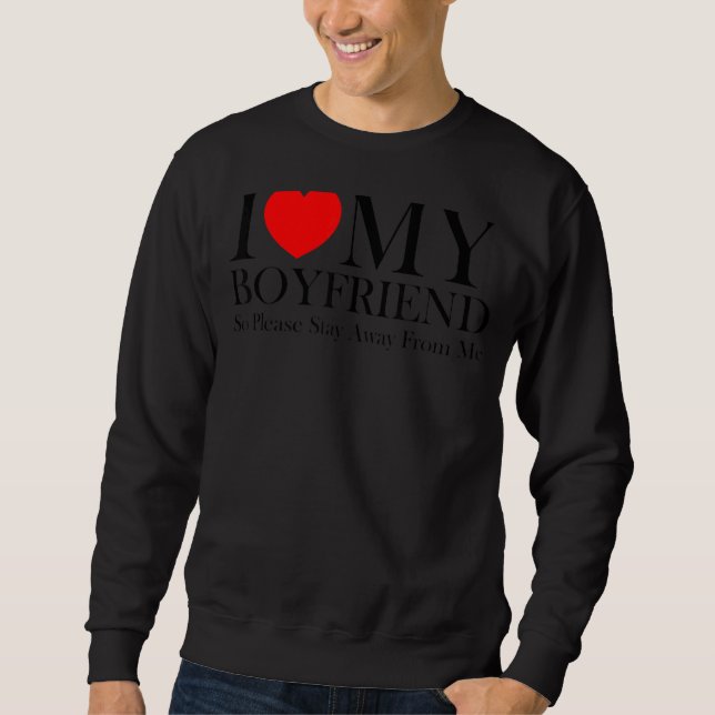 Sweatshirt J'Aime Mon Petit-Ami Alors S'Il Vous Plaît Restez  (Devant)