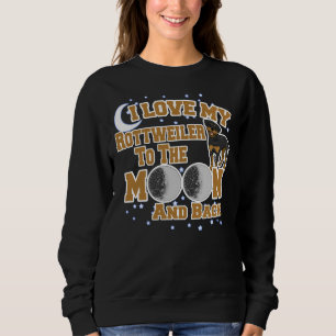 Sweatshirt J'Aime Mon Rottweiler Sur La Lune Et De Retour