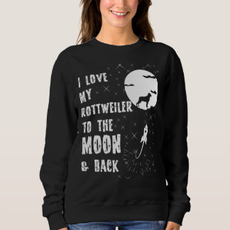 Sweatshirt J'Aime Mon Rottweiler Sur La Lune Et Le Retour