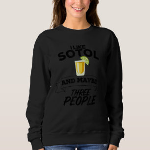 Sweatshirt J'Aime Sotol Et Peut-Être Trois Personnes Drôle Me