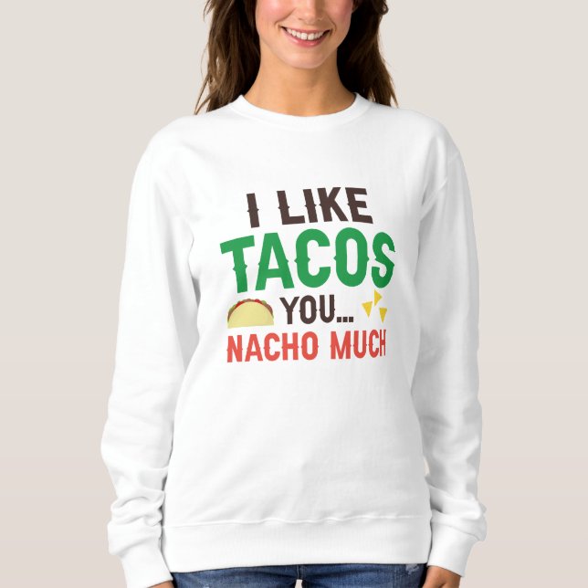 Sweatshirt J'Aime Tacos Vous Nacho Beaucoup (Devant)